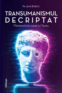 Coperta cărții Transumanismul decriptat - Metamorfoza navei lui Tezeu