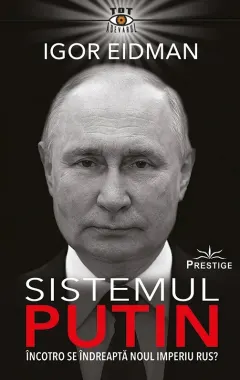 Coperta cărții Sistemul Putin. Încotro se îndreaptă noul Imperiu Rus?