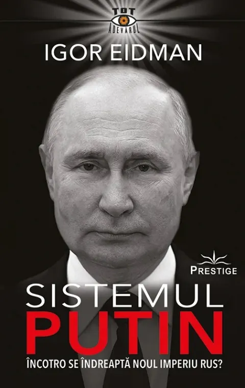 Coperta cărții Sistemul Putin. Încotro se îndreaptă noul Imperiu Rus?