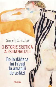 Coperta cărții O istorie erotică a psihanalizei. De la dădaca lui Freud la amanții de astăzi