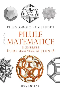Coperta cărții Pilule matematice. Numerele între umanism și știință