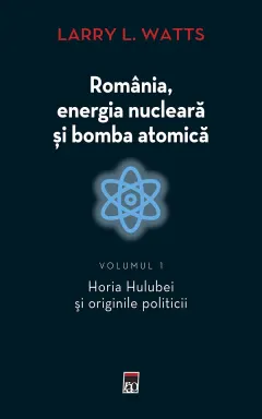 Coperta cărții Romania, energia nucleara si bomba atomica Vol.1
