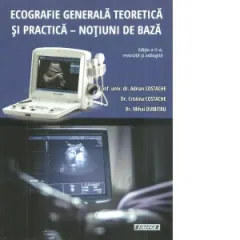 Coperta cărții Ecografie generala teoretica si practica. Notiuni de baza. Editia a II-a, revizuita si adaugita