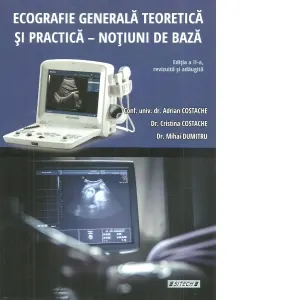 Coperta cărții Ecografie generala teoretica si practica. Notiuni de baza. Editia a II-a, revizuita si adaugita