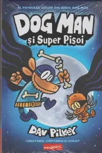 Coperta cărții Dog Man 4. Dog Man si Super Pisoi