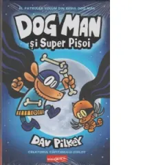 Coperta cărții Dog Man 4. Dog Man si Super Pisoi
