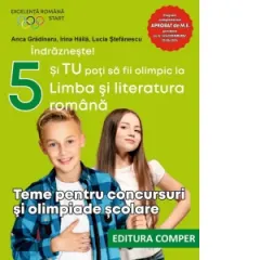Coperta cărții Indrazneste! Si tu poti sa fii olimpic la Limba si literatura romana. Teme pentru concursuri si olimpiade scolare. Clasa a V-a