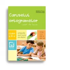 Coperta cărții Caruselul ortogramelor. Caiet de lucru pentru clasa a II-a