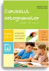 Coperta cărții Caruselul ortogramelor. Caiet de lucru pentru clasa a II-a