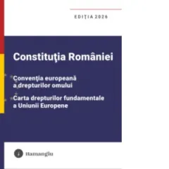 Coperta cărții Constitutia Romaniei. Conventia europeana a drepturilor omului. Carta drepturilor fundamentale a Uniunii Europene. Editia 2026