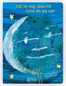 Coperta cărții Tati, te rog, adu-mi luna de pe cer