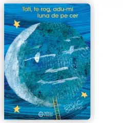 Coperta cărții Tati, te rog, adu-mi luna de pe cer