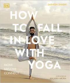 Coperta cărții How to fall in love with yoga: move breathe connect