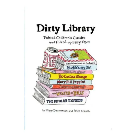 Coperta cărții Dirty library: twisted children's classics and folked-up fairy tales