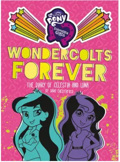 Coperta cărții Wondercolts forever: the diary of Celestia and Luna