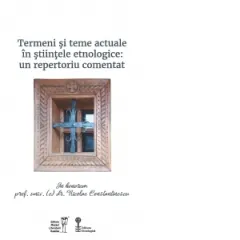 Coperta cărții Termeni si teme actuale in stiintele etnologice: un repertoriu comentat. In honorem Nicolae Constantinescu