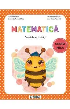 Coperta cărții Matematica - Grupa mica - Caiet de activitati - Adriana Hamza, Luminita Florica Micu, Claudia Rodica Plesa, Alina Elena Popovici