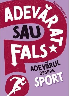 Coperta cărții Adevarat sau fals? Adevarul despre sport