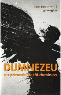 Coperta cărții Dumnezeu nu primeste decat duminica