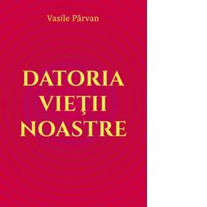 Coperta cărții Datoria vieții noastre