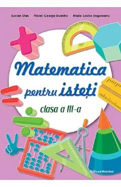 Coperta cărții Matematica pentru isteti - Clasa 3 - Lucian Stan, Viorel-George Dumitru, Marie-Louise Ungureanu