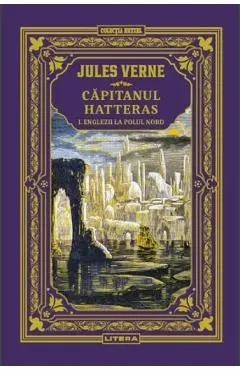 Coperta cărții Englezii la Polul Nord. Seria Capitanul Hatteras Vol.1