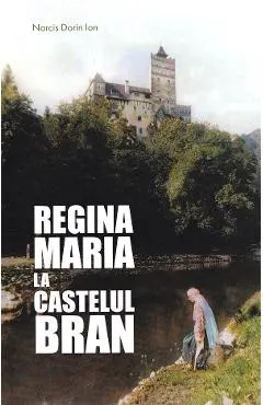 Coperta cărții Regina Maria la Castelul Bran