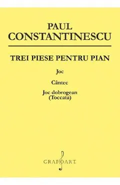 Coperta cărții Trei piese pentru pian. Joc, cantec, joc dobrogean (Toccata)