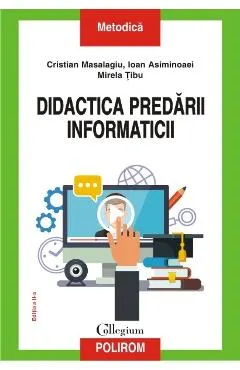 Coperta cărții Didactica predarii informaticii - Cristian Masalagiu, Ioan Asiminoaei