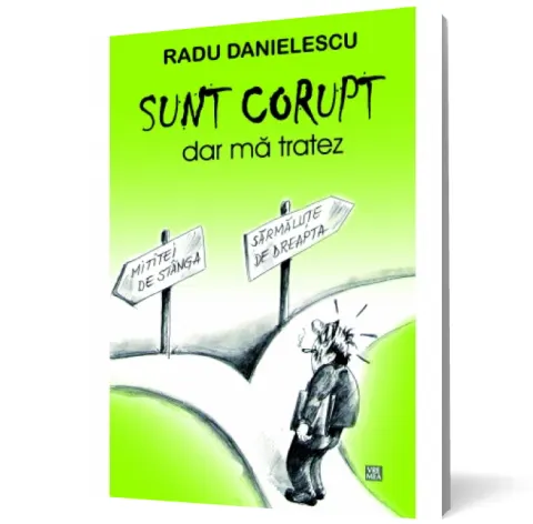 Coperta cărții Sunt corupt, dar mă tratez
