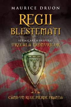 Coperta cărții Regii blestemați. Când un rege pierde Franța (vol. 7)