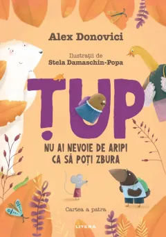 Coperta cărții Tup. Nu ai nevoie de aripi ca sa poti zbura. Cartea a patra