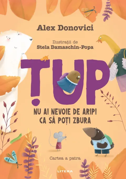 Coperta cărții Tup. Nu ai nevoie de aripi ca sa poti zbura. Cartea a patra