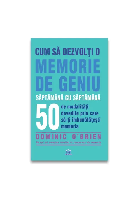 Coperta cărții Cum să dezvolți o memorie de geniu săptămână cu săptămână
