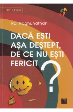 Coperta cărții Dacă ești așa deștept, de ce nu ești fericit?