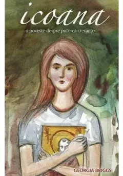 Coperta cărții ICOANA - O poveste despre puterea credintei