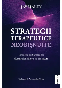 Coperta cărții Strategii terapeutice neobisnuite. Tehnicile psihiatrice ale doctorului Milton H. Erickson