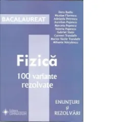Coperta cărții Bacalaureat - Fizica. 100 variante (Enunturi si rezolvari)