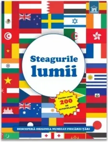 Coperta cărții Steagurile lumii. Descopera originea numelui fiecarei tari - Contine peste 200 de autocolante