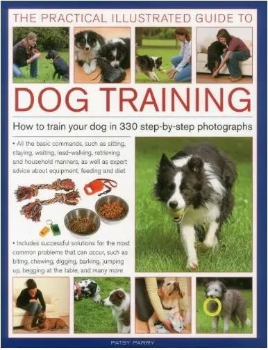 Coperta cărții The Practical Illustrated Guide To Dog Training How To Train Your Dog In 330 Stepbystep Photographs