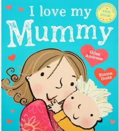 Coperta cărții LOVE MY MUMMY , Giles Andreae & Emma Dodd