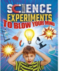 Coperta cărții Science Experiments to Blow Your Mind!