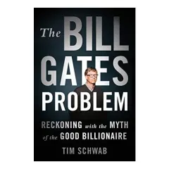 Coperta cărții Bill Gates Problem, Tim Schwab, Timothy W. Schwab