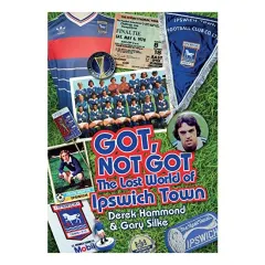 Coperta cărții Lost World of Ipswich Town, Derek Hammond, Gary Silke