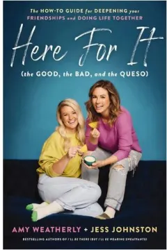 Coperta cărții Here for It (the Good, the Bad, and the Queso) The How-To Guide for Deepening Your Friendships and Doing Life Together