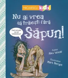 Coperta cărții Nu ai vrea să trăiești fără SĂPUN!