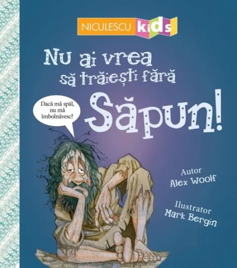 Coperta cărții Nu ai vrea să trăiești fără SĂPUN!
