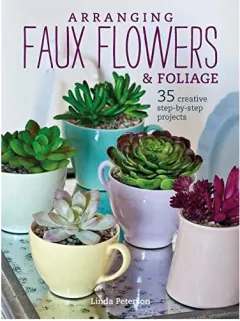 Coperta cărții Arranging faux flowers & foliage