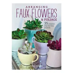 Coperta cărții Arranging faux flowers & foliage