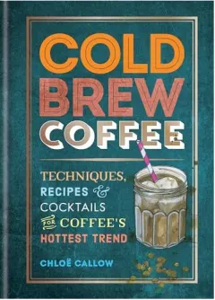 Coperta cărții Cold Brew Coffee, Chloe Callow